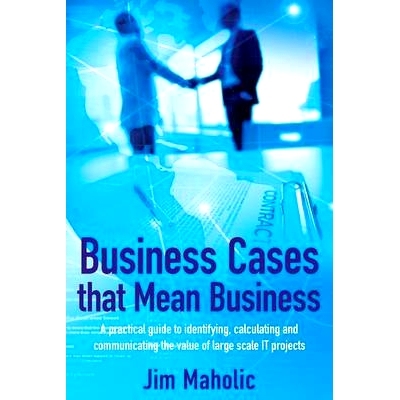 预订 Business Cases that Mean Business: A practical guide to identifying, calculating and communicating the value of lar