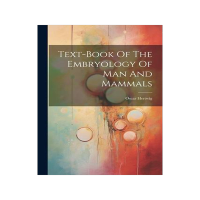 [预订]Text-book Of The Embryology Of Man And Mammals 9781021784889