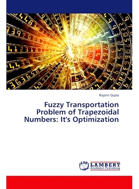 预订 Fuzzy Transportation Problem of Trapezoidal Numbers: It’s Optimization 梯形数的模糊运输问题:*化问题: 9786207474370