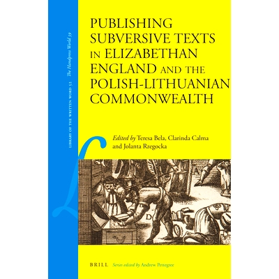 预订 Publishing Subversive Texts in Elizabethan England and the Polish-Lithuanian Commonwealth 在伊丽莎白女王时代的英国