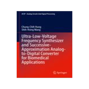 [预订]Ultra-Low-Voltage Frequency Synthesizer and Successive-Approximation Analog-to-Digital Converter for Biomedical