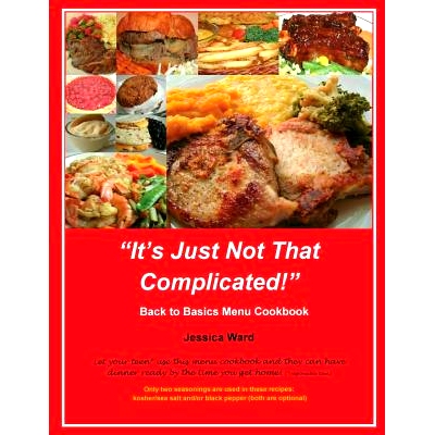 预订 It’s Just Not That Complicated: Back to Basics Cookbook: 9780615870335