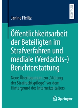 预订 Öffentlichkeitsarbeit Der Beteiligten Im Strafverfahren Und Mediale (Verdachts-)Berichterstattung: Neue Überlegun