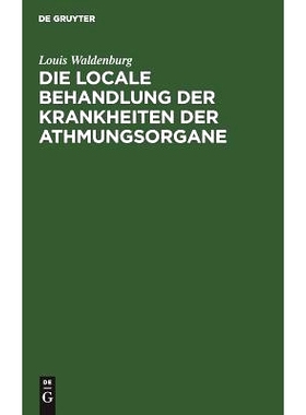 预订 Die locale Behandlung der Krankheiten der Athmungsorgane: Lehrbuch der respiratorischen Therapie: 9783111305561