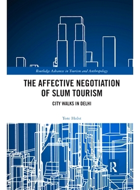 预订 The Affective Negotiation of Slum Tourism: City Walks in Delhi 贫民窟旅游的情感谈判：德里的城市漫步: 9780367593261
