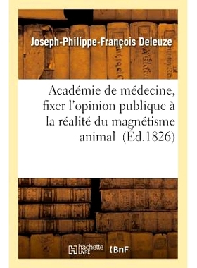预订 Académie de Médecine, Fixer l’Opinion Publique À La Réalité Du Magnétisme Animal 医学院，修正公众对动物磁力