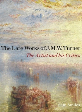 预订 The Late Works of J.M.W. Turner: The Artist and His Critics J.M.W. 特纳的晚期作品：艺术家及其批评家: 9781913107161
