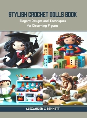 预订 Stylish Crochet Dolls Book: Elegant Designs and Techniques for Discerning Figures: 9798873605408