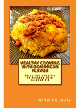 预订 Healthy Cooking with Dominican Flavor: Enjoy the benefits of cooking with coconut oil: 9781484160596