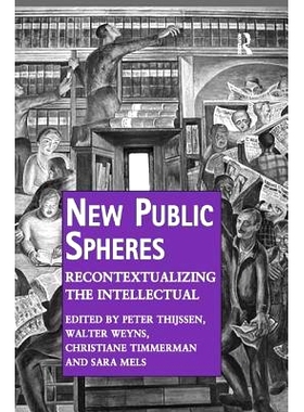 预订 New Public Spheres: Recontextualizing the Intellectual: 9781409460923