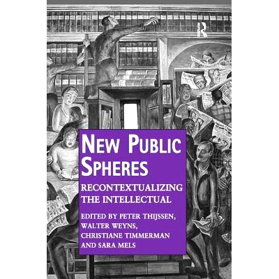 预订 New Public Spheres: Recontextualizing the Intellectual: 9781409460923