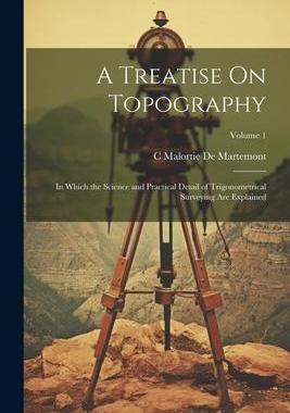 [预订]A Treatise On Topography: In Which the Science and Practical Detail of Trigonometrical Surveying Are 9781021883650