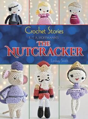 【预订】Crochet Stories: E. T. A. Hoffmann’s the Nutcracker