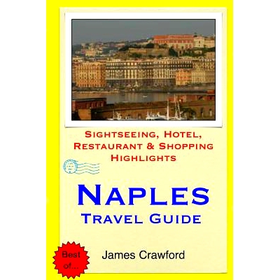 预订 Naples Travel Guide: Sightseeing, Hotel, Restaurant & Shopping Highlights: 9781508990680