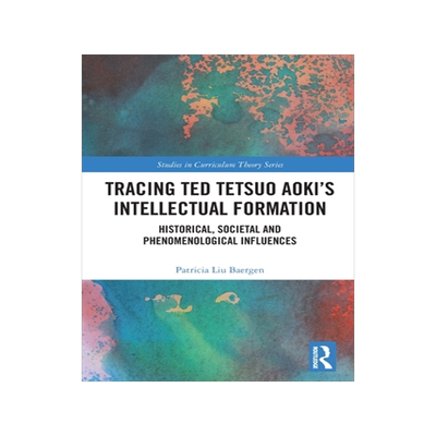 [预订]Tracing Ted Tetsuo Aoki’s Intellectual Formation: Historical, Societal, and Phenomenological Influences