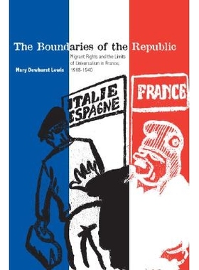 预订 The Boundaries of the Republic: Migrant Rights and the Limits of Universalism in France, 1918-1940: 9780804757225