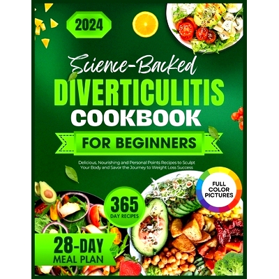 预订 Science-Backed DIVERTICULITIS Cookbook For Beginners: 365 Days of Satisfying Recipes to Achieve Lasting Gut Harmony