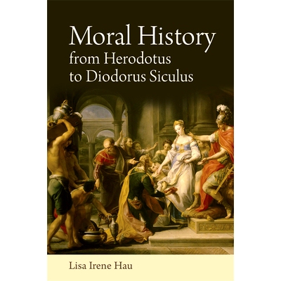 预订 Moral History from Herodotus to Diodorus Siculus 从希罗多德斯到西西里的狄奥多罗斯的道德史: 9781474411073