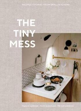 【预订】The Tiny Mess: Recipes and Stories from Small Kitchens