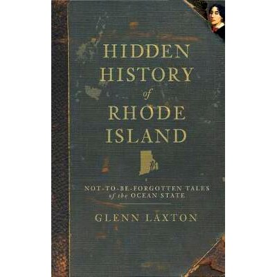 预订 Hidden History of Rhode Island: Not-To-Be-Forgotten Tales of the Ocean State: 9781540220233