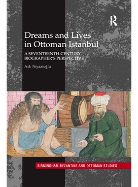 预订 Dreams and Lives in Ottoman Istanbul: A Seventeenth-Century Biographer’s Perspective: 9780367881450