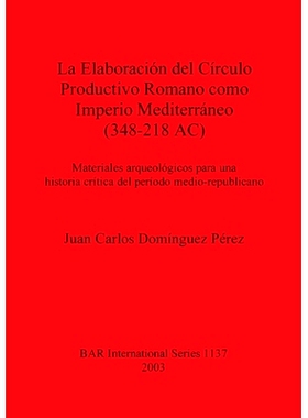 预订 La Elaboración del Círculo Productivo Romano como Imperio Mediterráneo (348-218 AC): Materiales arqueológicos p