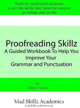预订 Proofreading Skillz: A Guided Workbook To Help You Improve Your Grammar and Punctuation: A Guided Workbook To Help