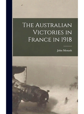 预订 The Australian Victories in France in 1918: 9781013387593