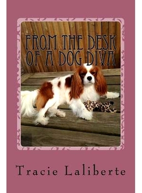 预订 From the Desk of a Dog Diva: Furballs of Fun by a Fido Fanatic: 9781530862481