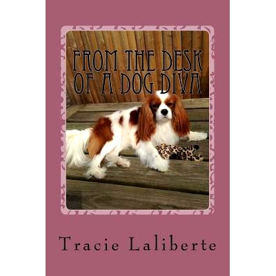 预订 From the Desk of a Dog Diva: Furballs of Fun by a Fido Fanatic: 9781530862481