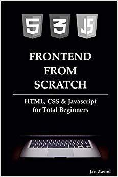 【预售】Frontend from Scratch: HTML, CSS & Javascript for Total Beginners