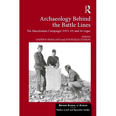 预订 Archaeology Behind the Battle Lines: The Macedonian Campaign (1915-19) and its Legacy 战线后方的考古学: 97811382852