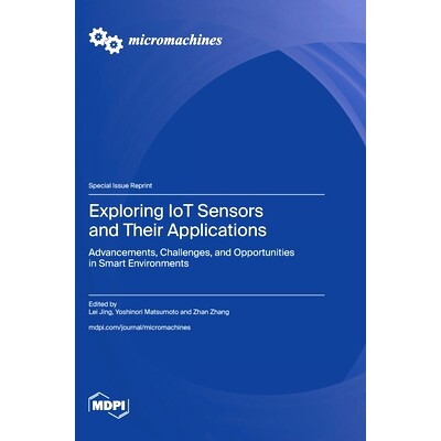 预订 Exploring IoT Sensors and Their Applications: Advancements, Challenges, and Opportunities in Smart Environments: 97