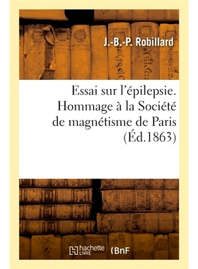 预订 Essai sur l’épilepsie. Hommage à la Société de magnétisme de Paris 关于癫痫的论文。向巴黎磁学会致敬: 97820141