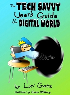 预订 The Tech Savvy User’s Guide to the Digital World: Second Edition: 9780998072821