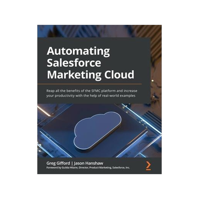 [预订]Automating Salesforce Marketing Cloud 9781803237190