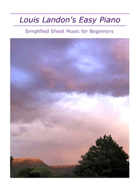 预订 Louis Landon’s Easy Piano: Simplified Sheet Music for Beginners: 9781692860110