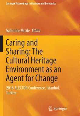 【预订】Caring and Sharing: The Cultural Heritage Environment as an Agent for Change: 2016 Alector Conference, Ist...