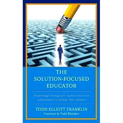预订 The Solution-Focused Educator: Breakthrough Strategies for Teachers and School Administrators to Reframe Their Mind