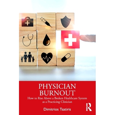 预订 Physician Burnout: How to Rise Above a Broken Healthcare System as a Practicing Clinician: 9781032722405