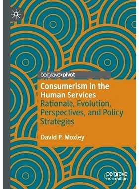 预订 Consumerism in the Human Services: Rationale, Evolution, Perspectives, and Policy Strategies 人类服务中的消费主义：