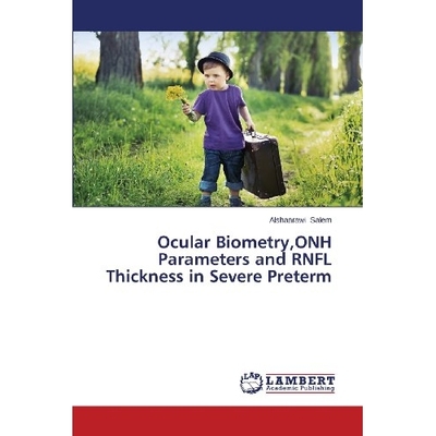 预订 Ocular Biometry, Onh Parameters and Rnfl Thickness in Severe Preterm: 9783659493331