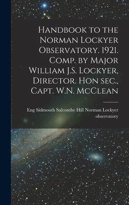 [预订]Handbook to the Norman Lockyer Observatory. 1921. Comp. by Major William J.S. Lockyer, Director. Hon 9781019218846