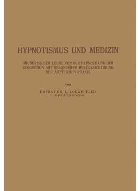 预订 Hypnotismus und Medizin: Grundriss der Lehre von der Hypnose und der Suggestion mit Besonderer Berücksichtigung de