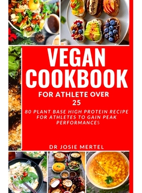 预订 Vegan cookbook for athlete over 25: 80 Plant Based High Protein Recipe for Athletes to gain Peak Performances: 9798