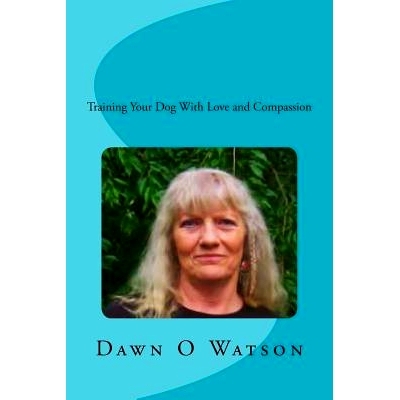 预订 Training Your Dog with Love and Compassion: 9781548039820