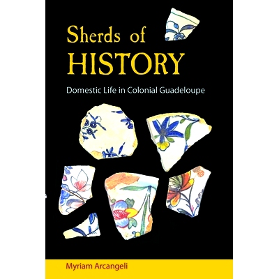 预订 Sherds of History: Domestic Life in Colonial Guadeloupe: Domestic Life in Colonial Guadeloupe 历史碎片：瓜德罗普殖