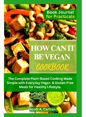 预订 How Can It Be Vegan Cookbook: The Complete Plant-Based Cooking Made Simple with Everyday Vegan & Gluten-Free Meals