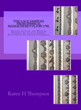 预订 The Lace Samples from Ipswich, Massachusetts, 1789-1790 1789年*1790年 来自马萨诸塞州伊普斯威奇的花边样品: 97809990