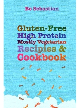 预订 Gluten-Free, High Protein, Mostly Vegetarian Recipes & Cookbook: Simple, Tasty Meals, 30 Minutes or Less: 978150065